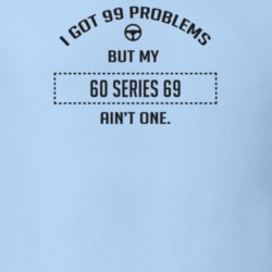 I Got 99 Problems But My 1960 Series 69 Ain't One Funny T Shirt