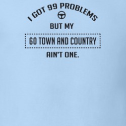 I Got 99 Problems But My 1960 Town And Country Ain't One Funny T Shirt