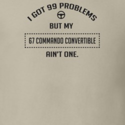 I Got 99 Problems But My 1967 Commando Convertible Ain't One Funny T S