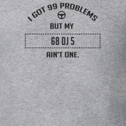 I Got 99 Problems But My 1968 Dj 5 Ain't One Funny T Shirt