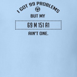 I Got 99 Problems But My 1969 M 151 A1 Ain't One Funny T Shirt