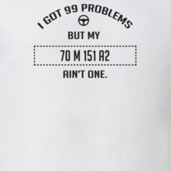 I Got 99 Problems But My 1970 M 151 A2 Ain't One Funny T Shirt