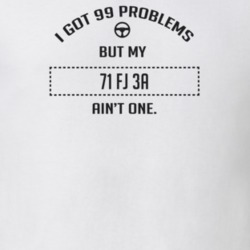 I Got 99 Problems But My 1971 Fj 3A Ain't One Funny T Shirt