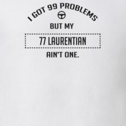 I Got 99 Problems But My 1977 Laurentian Ain't One Funny T Shirt