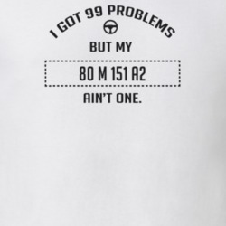 I Got 99 Problems But My 1980 M 151 A2 Ain't One Funny T Shirt