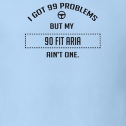 I Got 99 Problems But My 1990 Fit Aria Ain't One Funny T Shirt