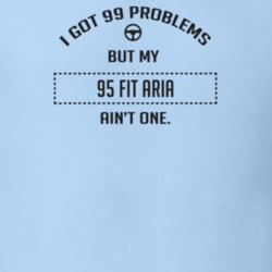 I Got 99 Problems But My 1995 Fit Aria Ain't One Funny T Shirt