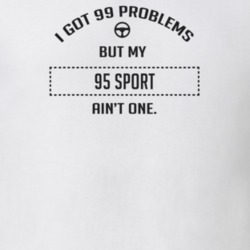 I Got 99 Problems But My 1995 Sport Ain't One Funny T Shirt
