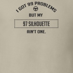 I Got 99 Problems But My 1997 Silhouette Ain't One Funny T Shirt
