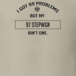 I Got 99 Problems But My 1997 Stepwgn Ain't One Funny T Shirt