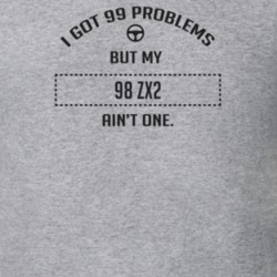 I Got 99 Problems But My 1998 Zx2 Ain't One Funny T Shirt