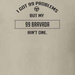 I Got 99 Problems But My 1999 Bravada Ain't One Funny T Shirt