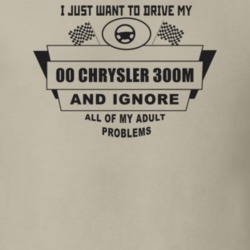 I Just Want To Drive My 2000 Chrysler 300M And Ignore All My Adult Pro