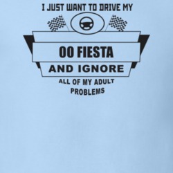 I Just Want To Drive My 2000 Fiesta And Ignore All My Adult Problems F