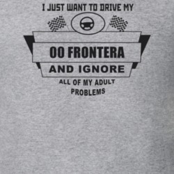 I Just Want To Drive My 2000 Frontera And Ignore All My Adult Problems