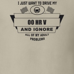 I Just Want To Drive My 2000 Hr V And Ignore All My Adult Problems Fun