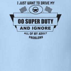 I Just Want To Drive My 2000 Super Duty And Ignore All My Adult Proble