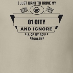 I Just Want To Drive My 2001 City And Ignore All My Adult Problems Fun