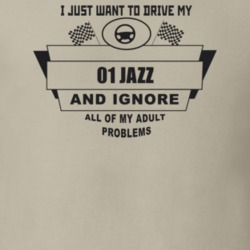 I Just Want To Drive My 2001 Jazz And Ignore All My Adult Problems Fun
