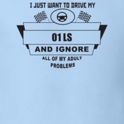 I Just Want To Drive My 2001 Ls And Ignore All My Adult Problems Funny