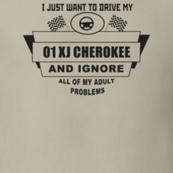 I Just Want To Drive My 2001 Xj Cherokee And Ignore All My Adult Probl