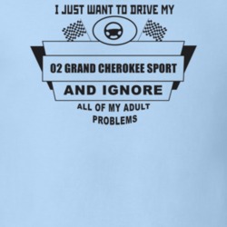 I Just Want To Drive My 2002 Grand Cherokee Sport And Ignore All My Ad