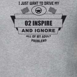 I Just Want To Drive My 2002 Inspire And Ignore All My Adult Problems 