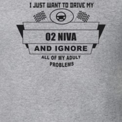 I Just Want To Drive My 2002 Niva And Ignore All My Adult Problems Fun