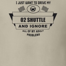 I Just Want To Drive My 2002 Shuttle And Ignore All My Adult Problems 