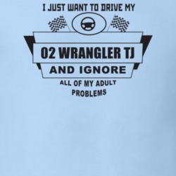 I Just Want To Drive My 2002 Wrangler Tj And Ignore All My Adult Probl