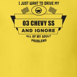 I Just Want To Drive My 2003 Chevy Ss And Ignore All My Adult Problems