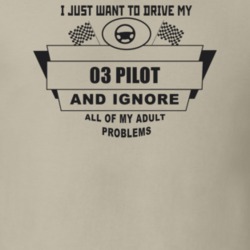 I Just Want To Drive My 2003 Pilot And Ignore All My Adult Problems Fu