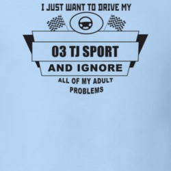 I Just Want To Drive My 2003 Tj Sport And Ignore All My Adult Problems