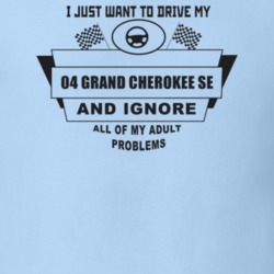I Just Want To Drive My 2004 Grand Cherokee Se And Ignore All My Adult