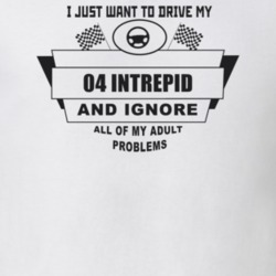 I Just Want To Drive My 2004 Intrepid And Ignore All My Adult Problems
