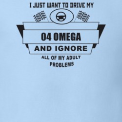 I Just Want To Drive My 2004 Omega And Ignore All My Adult Problems Fu