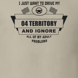 I Just Want To Drive My 2004 Territory And Ignore All My Adult Problem