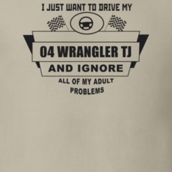 I Just Want To Drive My 2004 Wrangler Tj And Ignore All My Adult Probl