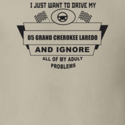 I Just Want To Drive My 2005 Grand Cherokee Laredo And Ignore All My A