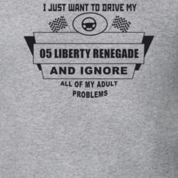 I Just Want To Drive My 2005 Liberty Renegade And Ignore All My Adult 