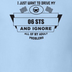 I Just Want To Drive My 2006 Sts And Ignore All My Adult Problems Funn