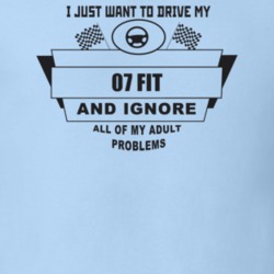 I Just Want To Drive My 2007 Fit And Ignore All My Adult Problems Funn