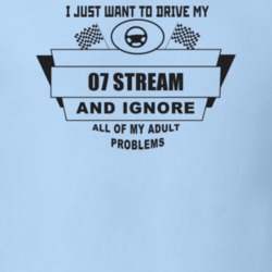 I Just Want To Drive My 2007 Stream And Ignore All My Adult Problems F