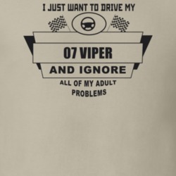 I Just Want To Drive My 2007 Viper And Ignore All My Adult Problems Fu