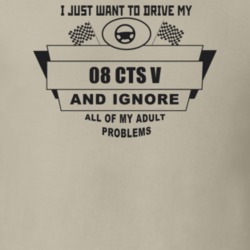 I Just Want To Drive My 2008 Cts V And Ignore All My Adult Problems Fu