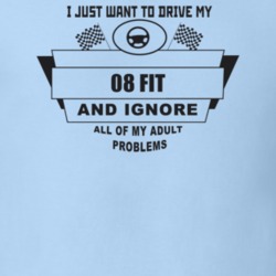 I Just Want To Drive My 2008 Fit And Ignore All My Adult Problems Funn