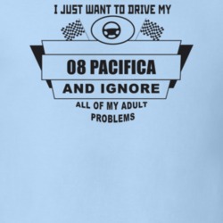 I Just Want To Drive My 2008 Pacifica And Ignore All My Adult Problems
