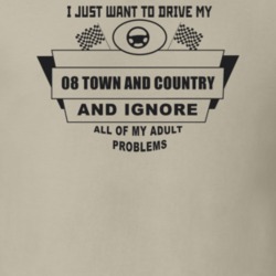 I Just Want To Drive My 2008 Town And Country And Ignore All My Adult 