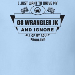 I Just Want To Drive My 2008 Wrangler Jk And Ignore All My Adult Probl
