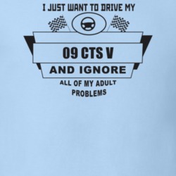 I Just Want To Drive My 2009 Cts V And Ignore All My Adult Problems Fu